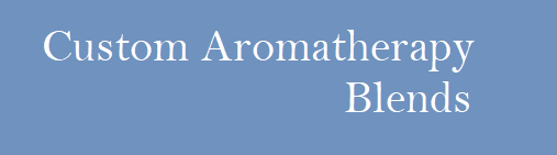 Custom Aromatherapy Blends available from Powers Aromatherapy, using pure essential oils and other natural ingredients